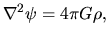 $\displaystyle \nabla^2\psi=4\pi G \rho,$