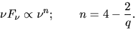 \begin{displaymath}
\nu F_\nu \propto \nu^n;\ \ \ \ \ \ n=4-\frac{2}{q}.
\end{displaymath}