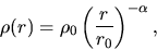 \begin{displaymath}
\rho(r)=\rho_0 \left(\frac{r}{r_0}\right)^{-\alpha},
\end{displaymath}