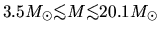 $3.5 M_\odot \mbox{\raisebox{0.3ex}{$<$}\hspace{-1.1em}
\raisebox{-0.7ex}{$\sim...
...x{\raisebox{0.3ex}{$<$}\hspace{-1.1em}
\raisebox{-0.7ex}{$\sim$}} 20.1 M_\odot$