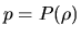 $p=P(\rho)$