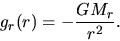 \begin{displaymath}
g_r(r)=-\frac{GM_r}{r^2}.
\end{displaymath}