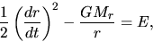 \begin{displaymath}
\frac{1}{2}\left(\frac{d r}{d t}\right)^2-\frac{GM_r}{r}=E,
\end{displaymath}