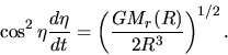 \begin{displaymath}
\cos^2 \eta \frac{d \eta}{d t}=\left(\frac{GM_r(R)}{2R^3}\right)^{1/2}.
\end{displaymath}