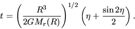 \begin{displaymath}
t=\left(\frac{R^3}{2GM_r(R)}\right)^{1/2}\left(\eta+\frac{\sin 2\eta}{2}\right).
\end{displaymath}