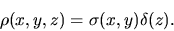 \begin{displaymath}
\rho(x,y,z)=\sigma(x,y)\delta(z).
\end{displaymath}