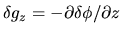 $\delta g_z=-\partial \delta \phi/\partial z$