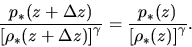 \begin{displaymath}
\frac{p_*(z+\Delta z)}{\left[\rho_*(z+\Delta z)\right]^\gamma}
=\frac{p_*(z)}{\left[\rho_*(z)\right]^\gamma}.
\end{displaymath}