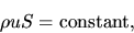 \begin{displaymath}
\rho u S = {\rm constant},
\end{displaymath}