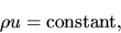 \begin{displaymath}
\rho u={\rm constant},
\end{displaymath}