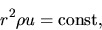 \begin{displaymath}
r^2 \rho u ={\rm const,}
\end{displaymath}