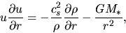 \begin{displaymath}
u \frac{\partial u}{\partial r} = - {{c_s^2 } \over \rho }\frac{\partial \rho }{\partial r} - {{GM_*} \over {r^2 }},
\end{displaymath}