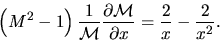 \begin{displaymath}
\left( {M^2 - 1} \right){1 \over {\cal M}}{{\partial {\cal M}} \over {\partial x}} = {2 \over x} - {2 \over {x^2 }}.
\end{displaymath}