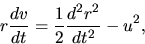 \begin{displaymath}
r\frac{d v}{d t}=\frac{1}{2}\frac{d^2r^2}{dt^2}-u^2,
\end{displaymath}