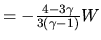 $\textstyle =-\frac{4-3\gamma}{3(\gamma-1)}W$