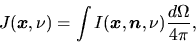 \begin{displaymath}
J(\mbox{\boldmath${x}$},\nu)=\int I(\mbox{\boldmath${x}$},\mbox{\boldmath${n}$},\nu) \frac{d\Omega}{4\pi},
\end{displaymath}