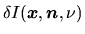 $\delta I(\mbox{\boldmath${x}$},\mbox{\boldmath${n}$},\nu)$