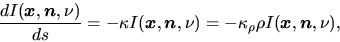 \begin{displaymath}
\frac{d I(\mbox{\boldmath${x}$},\mbox{\boldmath${n}$},\nu)}{...
..._\rho \rho I(\mbox{\boldmath${x}$},\mbox{\boldmath${n}$},\nu),
\end{displaymath}