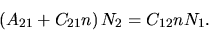 \begin{displaymath}
\left(A_{21}+C_{21} n \right)N_2=C_{12} n N_1.
\end{displaymath}