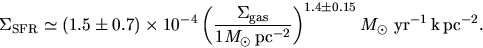 \begin{displaymath}
\Sigma_{\rm SFR}\simeq (1.5\pm 0.7)\times 10^{-4}\left(\fra...
...^{1.4\pm 0.15}
M_\odot\ {\rm yr}^{-1}\, {\rm k\,pc}^{-2}.
\end{displaymath}