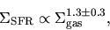 \begin{displaymath}
\Sigma_{\rm SFR} \propto \Sigma_{\rm gas}^{1.3\pm 0.3},
\end{displaymath}