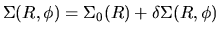 $\Sigma(R,\phi)=\Sigma_0(R)+\delta \Sigma (R,\phi)$