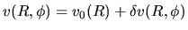 $v(R,\phi)=v_0(R)+ \delta v(R,\phi)$