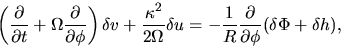 \begin{displaymath}
\left( \frac{\partial }{\partial t} + \Omega \frac{\partial...
...} \frac{\partial }{\partial \phi} (\delta \Phi + \delta h),
\end{displaymath}