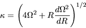 \begin{displaymath}
\kappa=\left(4\Omega^2+R\frac{d \Omega^2}{d R}\right)^{1/2}
\end{displaymath}