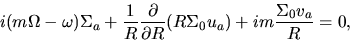 \begin{displaymath}
i(m\Omega - \omega) \Sigma_a + \frac{1}{R}\frac{\partial }{\partial R} (R\Sigma_0 u_a) + i m \frac{\Sigma_0 v_a}{R} = 0,
\end{displaymath}