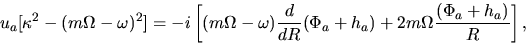 \begin{displaymath}
u_a [\kappa^2 -(m\Omega -\omega)^2] = -i\left[ (m\Omega - \...
...\Phi_a + h_a) + 2m\Omega \frac{(\Phi_a + h_a)}{R} \right],
\end{displaymath}