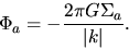 \begin{displaymath}
\Phi_a=-\frac{2\pi G \Sigma_a}{\vert k\vert}.
\end{displaymath}