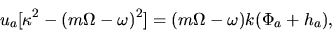 \begin{displaymath}
u_a [\kappa^2 -(m\Omega -\omega)^2] = (m\Omega - \omega) k (\Phi_a + h_a),
\end{displaymath}