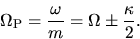 \begin{displaymath}
\Omega_{\rm P}=\frac{\omega}{m}=\Omega \pm \frac{\kappa}{2}.
\end{displaymath}