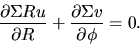 \begin{displaymath}
\frac{\partial \Sigma R u}{\partial R}+\frac{\partial \Sigma v}{\partial \phi}=0.
\end{displaymath}