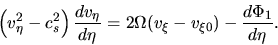 \begin{displaymath}
\left(v_\eta^2-c_s^2\right)\frac{d v_\eta}{d \eta}=2\Omega (v_\xi - v_{\xi 0})-\frac{d \Phi_1}{d \eta}.
\end{displaymath}