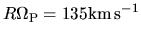 $R\Omega_{\rm P}=135{\rm km\,s}^{-1}$