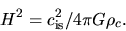 \begin{displaymath}
H^2={c_{\rm is}^2}/{4\pi G \rho_c}.
\end{displaymath}