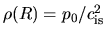 $\rho(R)=p_0/c_{\rm is}^2$