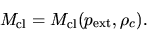 \begin{displaymath}
M_{\rm cl}=M_{\rm cl}(p_{\rm ext},\rho_c).
\end{displaymath}