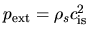 $p_{\rm ext}=\rho_s c_{\rm is}^2$