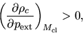 \begin{displaymath}
\left(\frac{\partial \rho_c}{\partial p_{\rm ext}}\right)_{M_{\rm cl}}>0,
\end{displaymath}