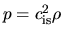 $p=c_{\rm is}^2 \rho$