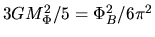 $3GM_\Phi^2/5=\Phi_B^2/6\pi^2$