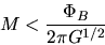 \begin{displaymath}
M < \frac{\Phi_B}{2\pi G^{1/2}}
\end{displaymath}