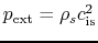 $p_{\rm ext}=\rho_s c_{\rm is}^2$