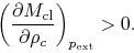 \begin{displaymath}
\left(\frac{\partial M_{\rm cl}}{\partial \rho_c}\right)_{p_{\rm ext}}>0.
\end{displaymath}