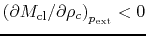 $\left(\partial M_{\rm cl}/\partial \rho_c \right)_{p_{\rm ext}}<0$