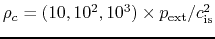 $\rho_c=(10,10^2,10^3)\times p_{\rm ext}/c_{\rm is}^2$