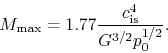 \begin{displaymath}
M_{\rm max}=1.77 \frac{c_{\rm is}^4}{G^{3/2}p_0^{1/2}}.
\end{displaymath}